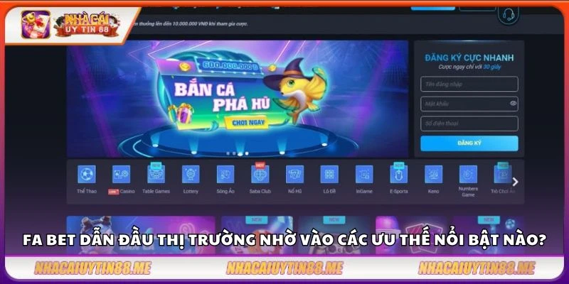 Fabet - Nhà cái cá cược giải trí uy tín hàng đầu hiện nay 2 Fa bet dẫn đầu thị trường nhờ vào các ưu thế nổi bật nào?