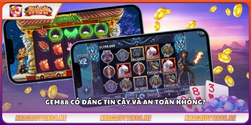 Gem88 – Nhà cái xanh chín của dân chơi cá độ 4 Gem88 có đáng tin cậy và an toàn không?