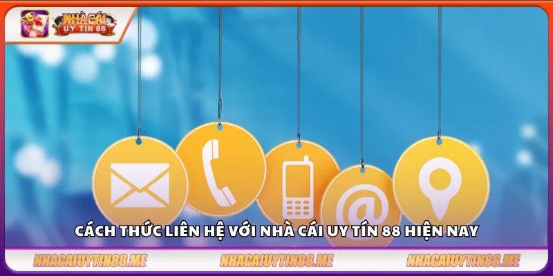 Liên hệ 1 Cách thức liên hệ với nhà cái uy tín 88 hiện nay