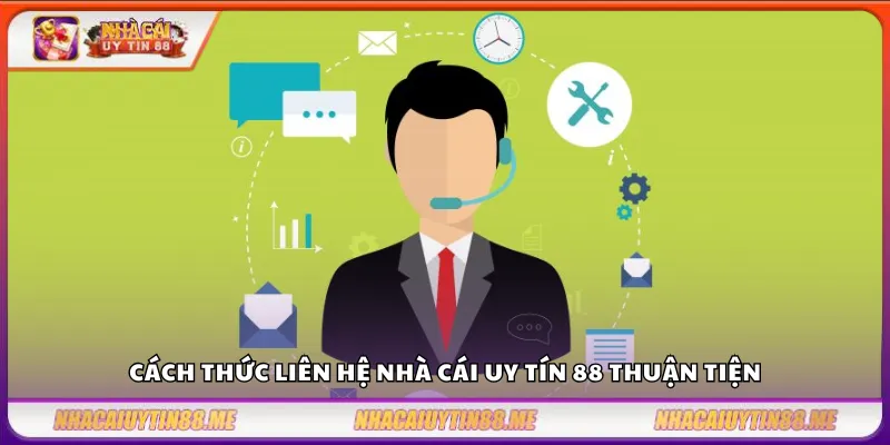 Liên hệ 2 Cách thức liên hệ nhà cái uy tín 88 thuận tiện