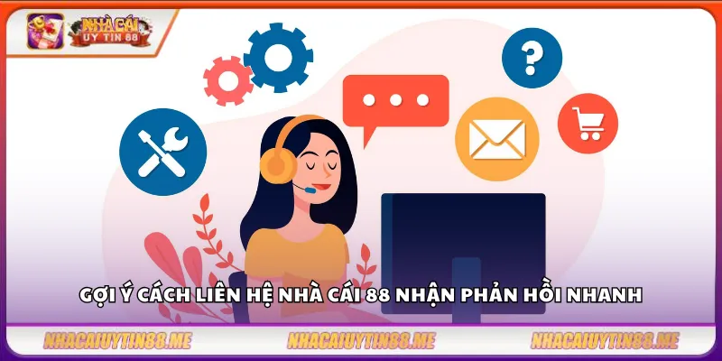 Liên hệ 3 Gợi ý cách liên hệ nhà cái 88 nhận phản hồi nhanh