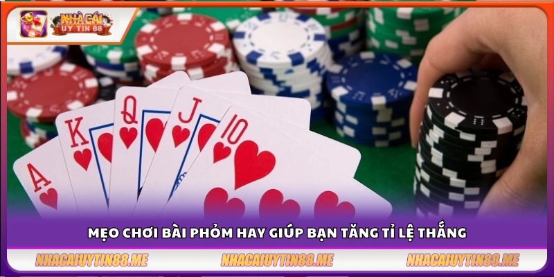 Mẹo chơi bài Phỏm hay dễ thắng 