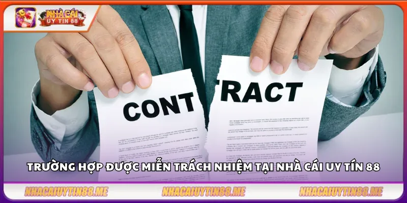 Miễn trách nhiệm 2 Trường hợp được miễn trách nhiệm tại nhà cái uy tín 88