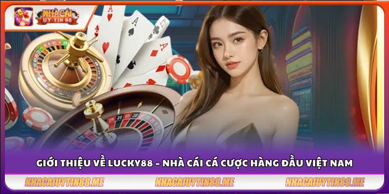 Lucky88 tặng 200k tân thủ – Ưu đãi siêu hot dành riêng cho tân thủ 2 Lucky88 – Thương hiệu cá cược được yêu thích tại Việt Nam