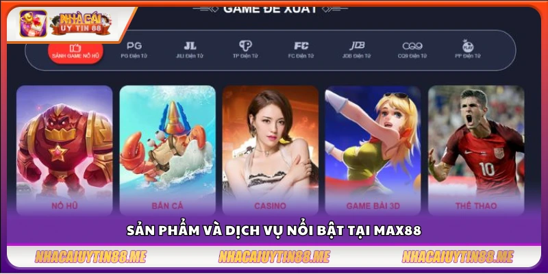 Review Max88 - Những điều bạn cần biết trước khi tham gia 3 Hệ thống cung cấp những trò chơi nào?
