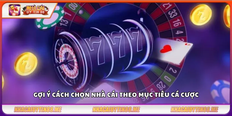 Review nhà cái – Đánh giá tổng thể về chất lượng và dịch vụ 11 Gợi ý cách chọn nhà cái theo mục tiêu cá cược