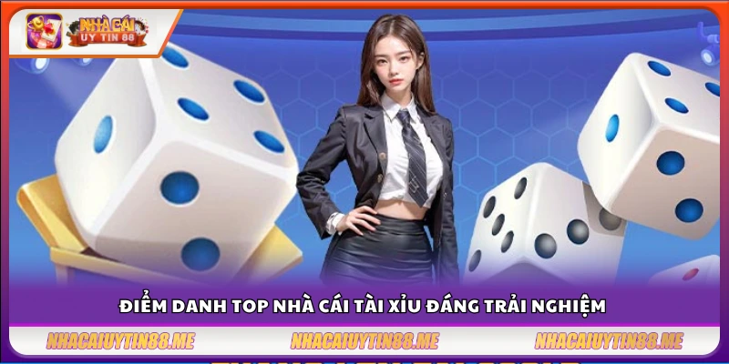 Top nhà cái Tài Xỉu – Gợi ý những nền tảng cược nhanh ăn lớn 4 Top nhà cái Tài xỉu có nhiều người chơi đánh giá tích cực