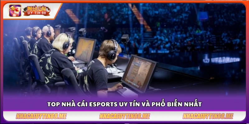 Top nhà cái eSports – Danh sách nổi bật dành riêng cho tín đồ game thủ 4 Top nhà cái eSports được game thủ yêu thích nhất