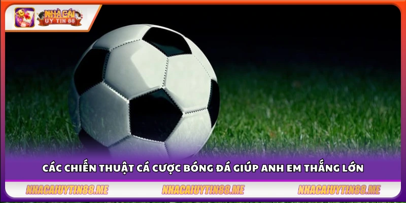 Chiến thuật cá cược bóng đá – Những phương pháp được cao thủ tin dùng 4 Chiến thuật cá cược bóng đá giúp người chơi tối ưu hóa lợi nhuận