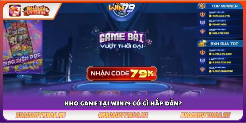 Đánh giá Win79 - Nhà cái này có thật sự uy tín? 3 Các tựa game hot không thể bỏ qua tại Win 79