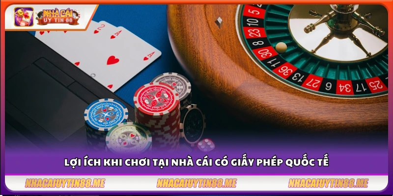 Nhà cái có giấy phép quốc tế – Danh sách đơn vị được cấp phép đáng tin cậy 2 Vì sao nên chọn nhà cái có giấy phép hợp pháp toàn cầu?