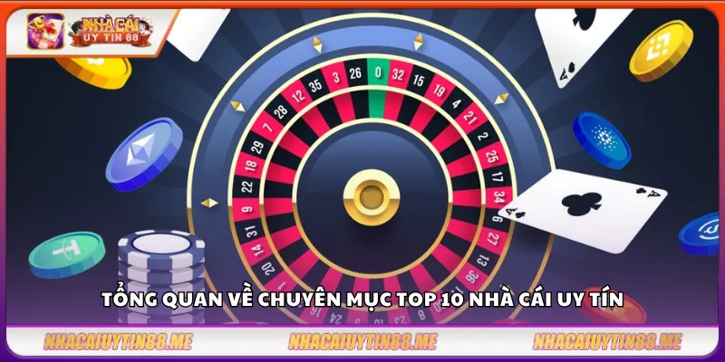 Top 10 nhà cái uy tín 9 Tổng quan về chuyên mục top 10 nhà cái uy tín