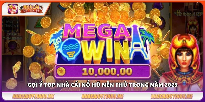 Top nhà cái nổ hũ – Lựa chọn lý tưởng cho dân chơi chuyên nghiệp 4 Gợi ý top nhà cái nổ hũ nên thử trong năm 2025