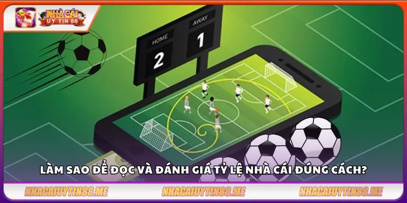 Tỷ lệ nhà cái hôm nay – Cập nhật nhanh nhất tỷ lệ hấp dẫn của các nhà cái 3 Làm sao để đọc và đánh giá tỷ lệ nhà cái đúng cách?