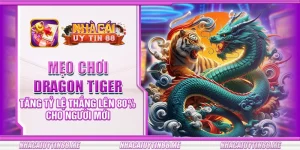 1 meo choi dragon tiger tang ty le thang len 80 cho nguoi moi