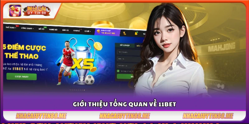 11Bet – Nhà cái uy tín đáng chơi nhất năm 2025 2 Tổng quan nhà cái 11Bet dành cho người chơi mới