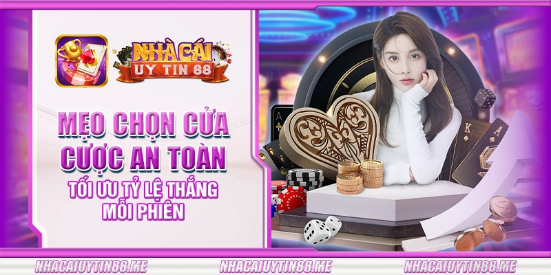 2 meo chon cua cuoc an toan toi uu ty le thang moi phien
