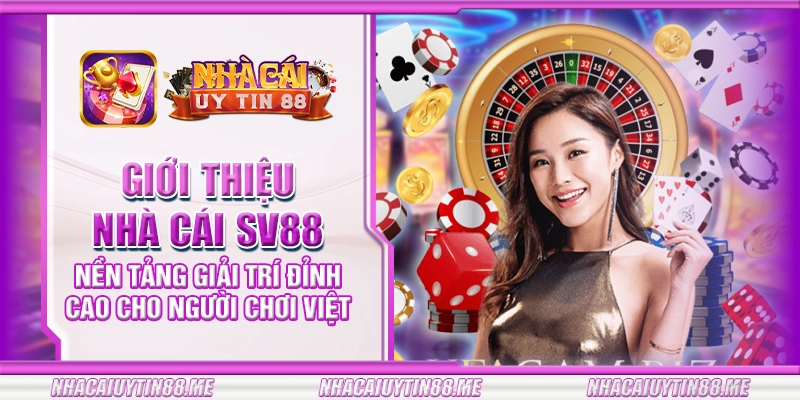 21 gioi thieu nha cai sv88 nen tang giai tri dinh cao cho nguoi choi viet