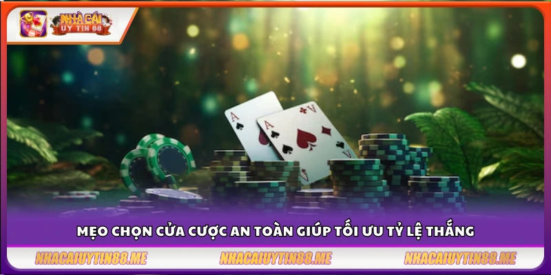 Mẹo chọn cửa cược an toàn tại Net88 – Tối ưu tỷ lệ thắng mỗi phiên 4 Mẹo chọn cửa cược an toàn trong mỗi phiên chơi